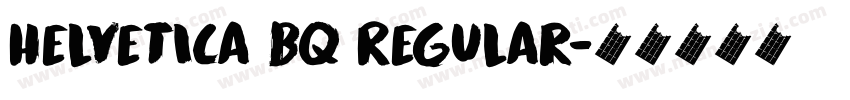 Helvetica BQ Regular字体转换
